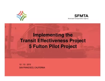 Implementing the  Transit Effectiveness Project  5 Fulton Pilot Project  10 |  15 |  2013  SAN