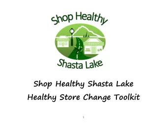 Shop Healthy Shasta Lake  Healthy Store Change Toolkit  1 Healthy Store Change Idea List 1. Move