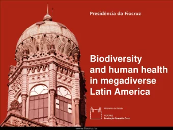 and human health  in megadiverse  Latin America  OSWALDO CRUZ FOUNDATION - FIOCRUZ  Fiocruz is a