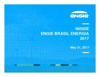 INSIDE  ENGIE BRASIL ENERGIA  2017  May 31, 2017  DISCLAIMER  This publication may include