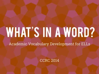 What  s   in   a  Word?  Academic Vocabulary Development for ELLs  CCRC 2014  1  Essential