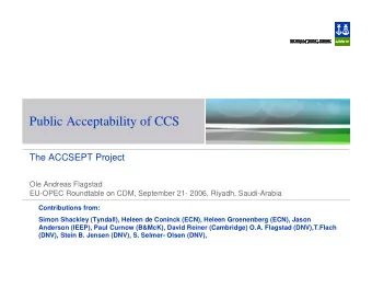 Public Acceptability of CCS  The ACCSEPT Project  Ole Andreas Flagstad  EU-OPEC Roundtable on CDM,