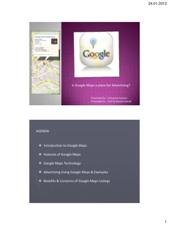 24.01.2012  Is Google Maps a place for Advertising?  Presented by : Sriharsha Kanduri Presented to