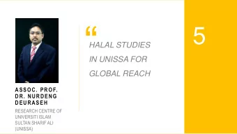 5  HALAL STUDIES  IN UNISSA FOR  GLOBAL REACH  ASSOC. PROF.  DR. NURDENG  DEURASEH  RESEARCH