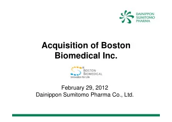 Acquisition of Boston  Biomedical Inc.  February 29, 2012  Dainippon Sumitomo Pharma Co., Ltd.