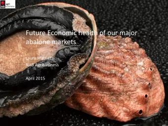 abalone markets  Laura Mattiazzi  NAB Agribusiness  April 2015  Overview  1.Asia Desk Introduction
