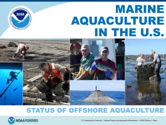 AQUACULTURE  IN THE U.S.  GROWING OUR DOMESTIC SEAFOOD  STATUS OF OFFSHORE AQUACULTURE  U.S.