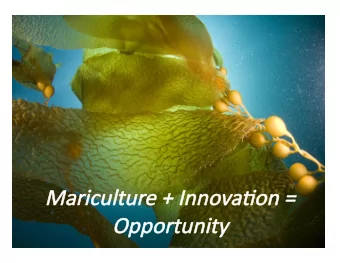 Mar  Maricultu  ture +  + In  Innova0  a0on =  =  Opportu  tunity  ty  Mar  Maricultu  ture +  + In