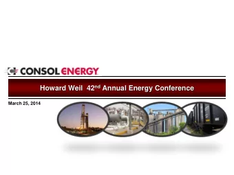 Howard Weil  42 nd Annual Energy Conference  March 25, 2014  Cautionary Language  This presentation