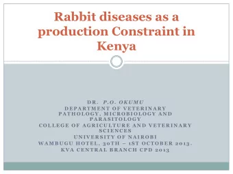 Rabbit diseases as a  production Constraint in  Kenya D R . P . O .  O K U M U  D E P A R T M E N T