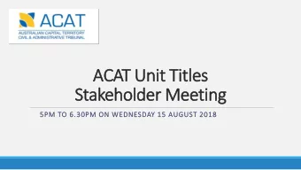ACA  CAT U  T Unit T  Titles  s  Stakehol  older M  r Meeting  5P  5PM TO 6.  6.30PM O  ON W