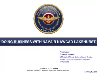 DOING BUSINESS WITH NAVAIR NAWCAD LAKEHURST  Presented by:  Dawn Chartier  NAWCAD LKE Small