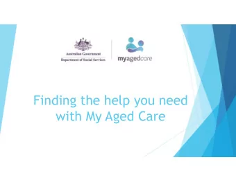 Finding the help you need  with My Aged Care  Welcome  What is My Aged Care  My Aged Care is the