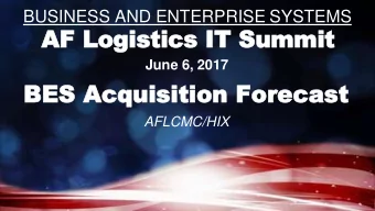 AF Logistics I  IT Summit  June 6, 2017  BES Acquisition Fore  BES Acquisition Forecas  cast