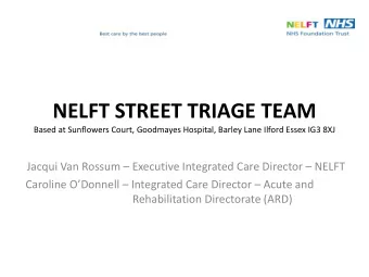 NELFT STREET TRIAGE TEAM  Based at Sunflowers Court, Goodmayes Hospital, Barley Lane Ilford Essex