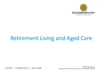 Retirement Living and Aged Care  ABN 89 064 640 142  Australian Financial Services Licensee -