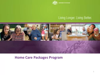 Home Care Packages Program  1 Key points  Home Care Packages  More packages  Four levels