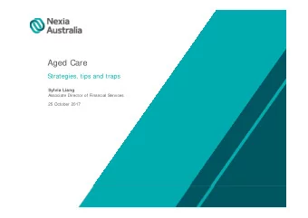 Aged Care  Strategies, tips and traps  Sylvia Liang  Associate Director of Financial Services  25
