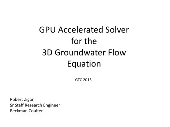 for the  3D Groundwater Flow  Equation  GTC 2015  Robert Zigon  Sr Staff Research Engineer  Beckman