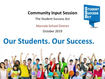 Our Students. Our Success.  1  Welcome!  Thank you for your input on the continuous  improvement