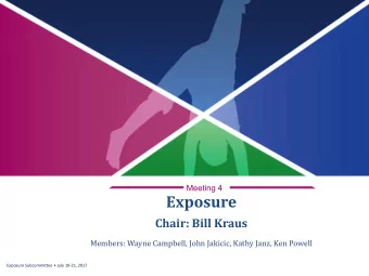 Exposure  Chair: Bill Kraus  Members: Wayne Campbell, John Jakicic, Kathy Janz, Ken Powell