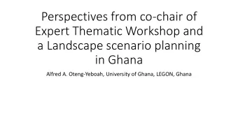 Perspectives from co-chair of  Expert Thematic Workshop and  a Landscape scenario planning  in