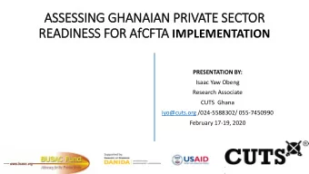 READINESS FOR AfC fCFTA IMPLEMENTATION  PRESENTATION BY:  Isaac Yaw Obeng  Research Associate  CUTS