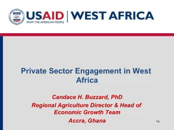 Private Sector Engagement in West  Africa  Candace H. Buzzard, PhD  Regional Agriculture Director