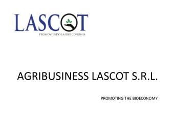 AGRIBUSINESS LASCOT S.R.L.  PROMOTING THE BIOECONOMY  ABOUT US    WE ARE A BOLIVIAN COMPANY