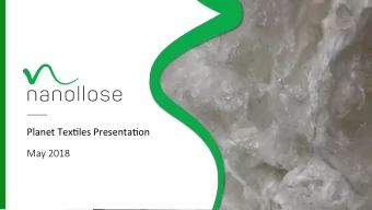 Planet Tex*les Presenta*on  May 2018  1  KEY MOMENTS  $600k seed raise  Acquires key IP patents