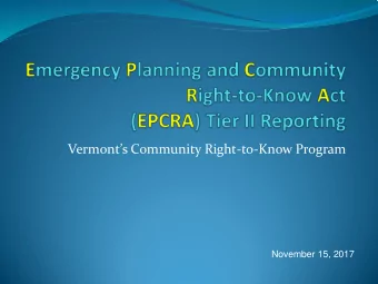 Vermonts Community Right-to-Know Program  November 15, 2017  Why EPCRA ?  Key hazardous