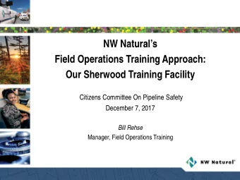 NW Naturals  Field Operations Training Approach:  Our Sherwood Training Facility  Citizens