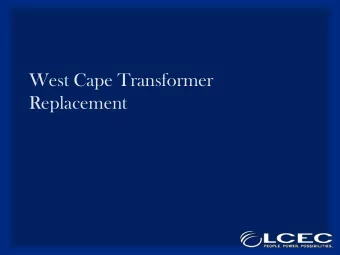 West Cape Transformer  Replacement  Purpose  Purchase a 50 MVA Load Tap Changer power