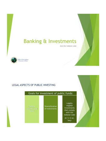 Banking &amp; Investments  And the Indiana code  LEGAL ASPECTS OF PUBLIC INVESTING  Goals for