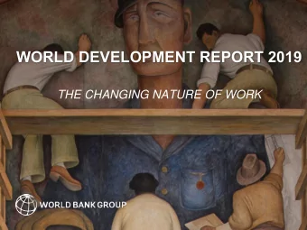 WORLD DEVELOPMENT REPORT 2019  THE CHANGING NATURE OF WORK  Technological Progress Can Expand Job