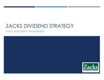 ZACKS DIVIDEND STRATEGY  ZACKS INVESTMENT MANAGEMENT  HISTORY OF ZACKS INVESTMENT MANAGEMENT  Zacks