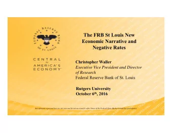 The FRB St Louis New  Economic Narrative and  Negative Rates  Christopher Waller  Executive Vice