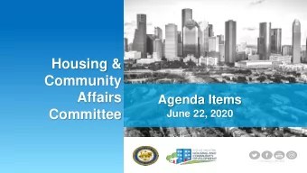 Housing &amp;  Community  Affairs  Agenda Items  Committee  June 22, 2020  HCDD Agenda  I.