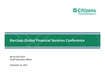 Barclays Global Financial Services Conference Bruce Van Saun Chief Executive Officer September 16,