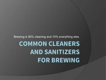 COMMON CLEANERS  AND SANITIZERS  FOR BREWING  Key Points To Remember  1. Cleaning is not