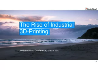 The Rise of Industrial  3D-Printing  Additive World Conference, March 2017  About me  Philip von