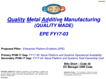 Quality Metal Additive Manufacturing  (QUALITY MADE) EPE FY17-03 Proposed Pillar: Enterprise