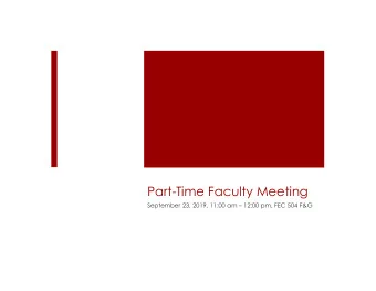 Part-Time Faculty Meeting  September 23, 2019, 11:00 am  12:00 pm, FEC 504 F&amp;G  Agenda