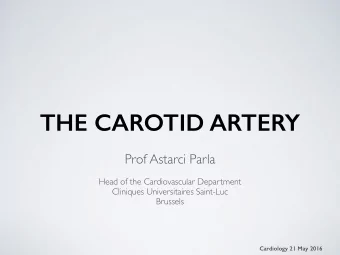 THE CAROTID ARTERY  Prof Astarci Parla  Head of the Cardiovascular Department  Cliniques