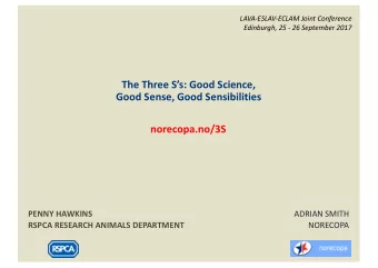 The Three Ss: Good Science,  Good Sense, Good Sensibilities  norecopa.no/3S  ADRIAN SMITH  PENNY
