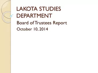 LAKOTA STUDIES  DEPARTMENT  Board of Trustees Report  October 10, 2014  FACULTY  Karen Lone