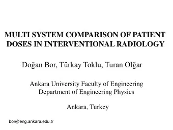 MULTI SYSTEM COMPARISON OF PATIENT  DOSES IN INTERVENTIONAL RADIOLOGY  Doan Bor, Trkay Toklu,