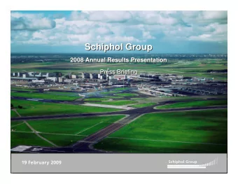 Schiphol Group  Schiphol Group  2008 Annual Results Presentation  2008 Annual Results Presentation
