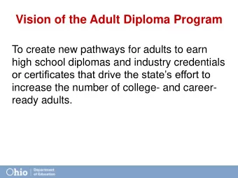 Vision of the Adult Diploma Program  To create new pathways for adults to earn  high school