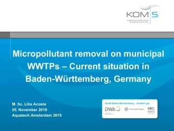 Micropollutant removal on municipal  WWTPs  Current situation in  Baden-Wrttemberg, Germany